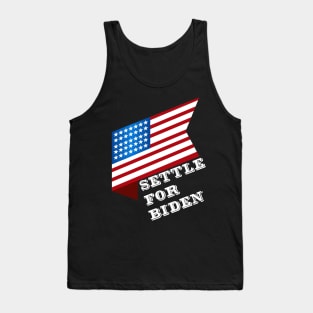 Settle For Biden Vote Joe Biden 2020 Election Tank Top